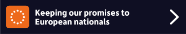 Next section: Keeping our promises to European nationals